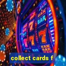 collect cards f